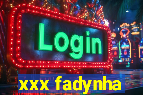 xxx fadynha